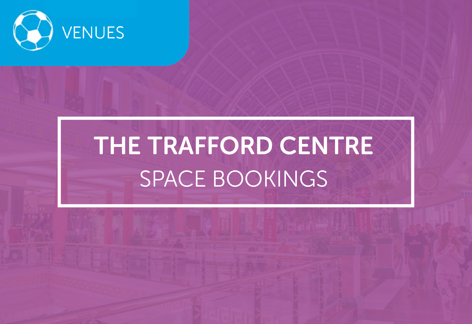 Space Bookings Case Study - Trafford Centre